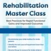 Stroke Rehabilitation Master Class: Best Practices for Rapid Functional Gains and Improved Outcomes – Jonathan Henderson | Available Now !