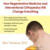 Orthopedics 2.0: How Regenerative Medicine and Interventional Orthopedics Will Change Everything – Ron Torrance | Available Now !