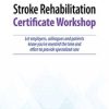 2-Day: Stroke Rehabilitation Certificate Workshop – Benjamin White | Available Now !
