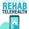 What You CAN Do: Best Practices for Rehab Telehealth – Joseph LaVacca | Available Now !