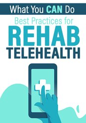 What You CAN Do: Best Practices for Rehab Telehealth – Joseph LaVacca | Available Now !