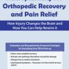 Neuroplasticity for Orthopedic Recovery and Pain Relief: How Injury Changes the Brain and How You Can Help Rewire It – Karen Pryor | Available Now !