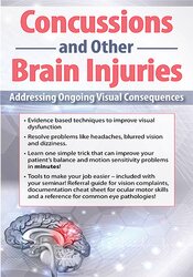 Concussions and Other Brain Injuries: Addressing Ongoing Visual Consequences – Robert Constantine | Available Now !