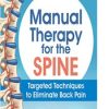 Manual Therapy for the Spine Targeted Techniques to Eliminate Back Pain – Jim Menz | Available Now !