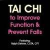 Tai Chi to Improve Function & Prevent Falls – Ralph Dehner | Available Now !