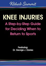 Knee Injuries: A Step-by-Step Guide for Deciding When to Return to Sports – George Davies | Available Now !