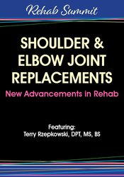 Shoulder & Elbow Joint Replacements – New Advancements in Rehab – Terry Rzepkowski | Available Now !