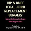 Hip & Knee Total Joint Replacement Surgery – New Options for Pain Management – Terry Rzepkowski | Available Now !