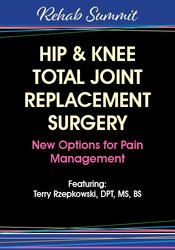 Hip & Knee Total Joint Replacement Surgery – New Options for Pain Management – Terry Rzepkowski | Available Now !