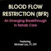 Blood Flow Restriction (BFR) – An Emerging Breakthrough in Rehab Care – Michael Lau | Available Now !