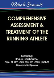 Comprehensive Assessment & Treatment of the Running Athlete – Shaun Goulbourne | Available Now !