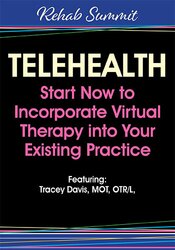Telehealth: Start Now to Incorporate Virtual Therapy into Your Existing Practice – Tracey Davis | Available Now !