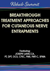 Breakthrough Treatment Approaches for Cutaneous Nerve Entrapments – Joseph LaVacca | Available Now !