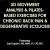 3D Movement Analysis & Pilates-Based Exercises for Chronic Back Pain & Degenerative Scoliosis – Sue DuPont | Available Now !