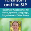 Parkinson’s and the SLP: Treatment Approaches for Voice, Speech, Language, Cognition and Other Issues – John Dean | Available Now !