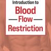 Introduction to Blood Flow Restriction – Jim Wagner | Available Now !