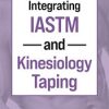 Integrating IASTM and Kinesiology Taping – Jim Wagner | Available Now !