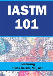 IASTM 101 – Trista Barish | Available Now !