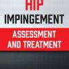 Hip Impingement: Assessment and Treatment – Adam Wolf | Available Now !