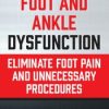 Foot and Ankle Dysfunction: Eliminate Foot Pain and Unnecessary Procedures – Courtney Conley | Available Now !