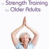 Advances in Strength Training for Older Adults – Jamie Miner | Available Now !