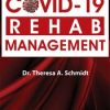 Clinical Practice Guidelines for Covid-19 Rehab Management – Theresa A. Schmidt | Available Now !