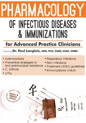 Pharmacology of Infectious Diseases and Immunizations – Dr. Paul Langlois | Available Now !