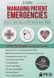 2-Day Managing Patient Emergencies: Critical Care Skills Every Nurse Must Know – Dr. Paul Langlois | Available Now !