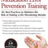 Medication Error Prevention Training: 30+ Best Practices to Minimize the Risk of Making a Life-Threatening Mistake – Rachel Cartwright-Vanzant | Available Now !