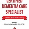 2 Day: Certified Dementia Care Specialist – M. Catherine Wollman | Available Now !