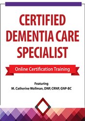 2 Day: Certified Dementia Care Specialist – M. Catherine Wollman | Available Now !