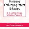 Managing Challenging Patient Behaviors: 101 De-escalation Strategies for Healthcare Professionals – Valerie Vestal | Available Now !