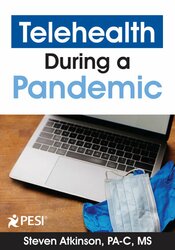 Telehealth During a Pandemic: Revolutionizing Healthcare Delivery – Steven Atkinson | Available Now !