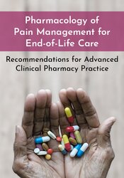 Pharmacology of Pain Management for End-of-Life Care: Recommendations for Advanced Clinical Pharmacy Practice – Dr. Paul Langlois | Available Now !