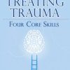 Mastering the Craft of Treating Trauma: Four Core Skills – Deany Laliotis | Available Now !