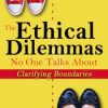 The Ethical Dilemmas No One Talks About: Clarifying Boundaries – Mary Jo Barrett, Linda Stone Fish | Available Now !