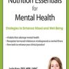 Nutrition Essentials for Mental Health: Strategies to Enhance Mood and Well-Being – Leslie Korn | Available Now !