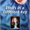 Ethics in a Different Key – Tova Rubin | Available Now !