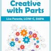 Getting Creative with Parts – Lisa Ferentz | Available Now !