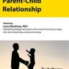 Transforming the Parent-Child Relationship – Laura Markham | Available Now !