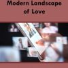 The Modern Landscape of Love – Alexandra Solomon | Available Now !
