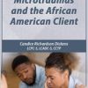 Microtraumas and the African American Client – Candice Richardson Dickens | Available Now !