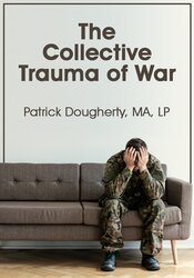 The Collective Trauma of War – Patrick Dougherty | Available Now !