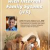 Parenting with Internal Family Systems (IFS) – Frank Anderson | Available Now !