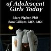 The World of Adolescent Girls Today – Sara Gilliam, Mary Pipher | Available Now !