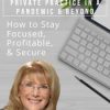 Private Practice in a Pandemic & Beyond: How to Stay Focused, Profitable, & Secure – Lynn Grodzki | Available Now !