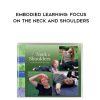 Elizabeth Beringer – Embodied Learning: Focus on the Neck and Shoulders | Available Now !