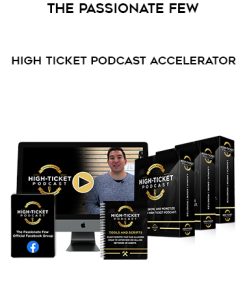 The Passionate Few – High Ticket Podcast Accelerator | Available Now !