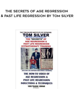 The Secrets of Age Regression & Past Life Regression By Tom Silver | Available Now !