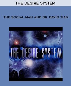 The Social Man and Dr. David Tian – The Desire System | Available Now !